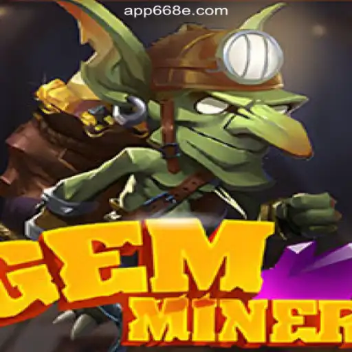 Discovering GemMiner: The Leading Selection on the 668E.COM Platform